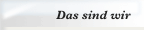 Das sind wir 